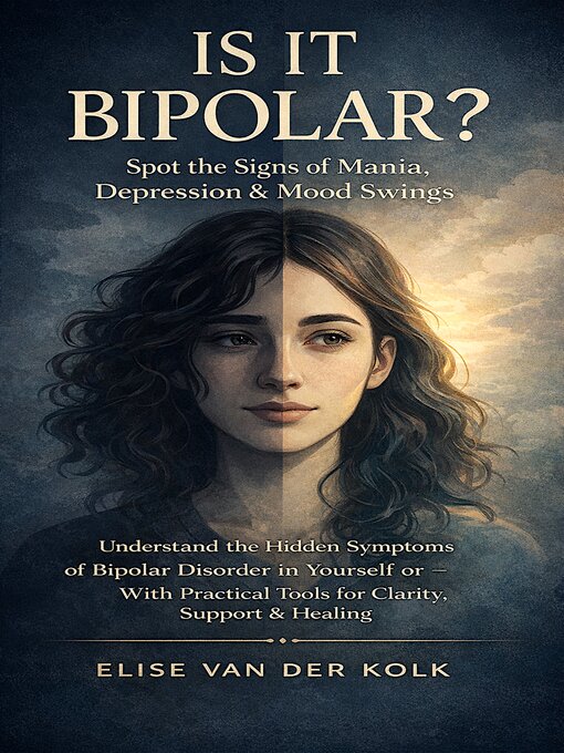 Title details for Is It Bipolar? Spot the Signs of Mania, Depression & Mood Swings by Elise Van Der Kolk - Wait list